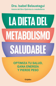 Title: La dieta del metabolismo saludable: Optimiza tu salud, gana energía y pierde peso, Author: Isabel Belaustegui