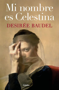 Title: Mi nombre es Celestina, Author: Desirée Baudel