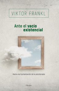 Title: Ante el vacío existencial, Author: Viktor E. Frankl