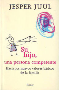 Title: Su hijo, una persona competente, Author: Jesper Juul