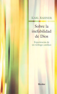 Title: Sobre la inefabilidad de Dios: Experiencias de un teólogo católico, Author: Karl Rahner