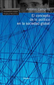 Title: El concepto de lo político en la sociedad global, Author: Antonio Campillo