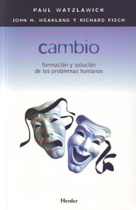 Title: Cambio: Formacion y solucion de los problemas humanos, Author: Paul Watzlawick