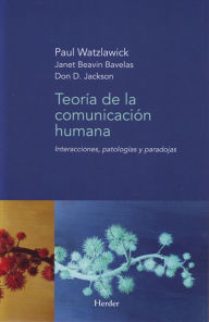 Title: Teoría de la comunicación humana: Interacciones, patologías y paradojas, Author: Paul Watzlawick