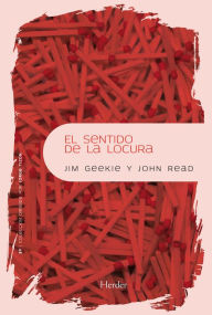 Title: El sentido de la locura: La exploración del significado de la esquizofrenia, Author: John Read