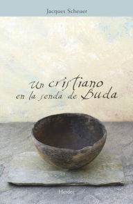 Title: Un cristiano en la senda de Buda, Author: Jacques Scheuer