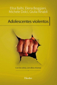 Title: Adolescentes violentos: Con los otros, con ellos mismos, Author: Elisa Balbi
