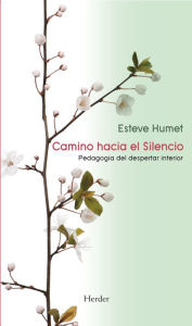 Title: Camino hacia el Silencio: Pedagogía del despertar interior, Author: Esteve Humet