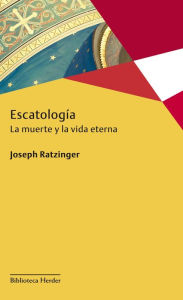 Title: Escatología: La muerte y la vida eterna, Author: Joseph Ratzinger