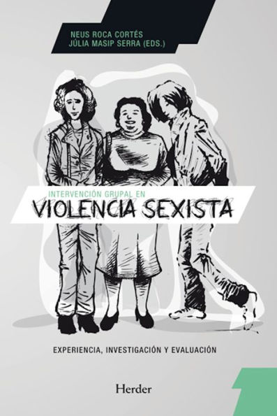 Intervención grupal en violencia sexista: Experiencia, investigación y evaluación