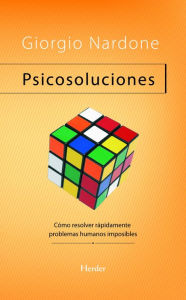 Title: Psicosoluciones: Cómo resolver rápidamente problemas humanos imposibles, Author: Giorgio Nardone