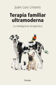 Title: Terapia familiar ultramoderna: La inteligencia terapéutica, Author: Juan Luis Linares