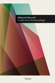 Title: La idea de la fenomenología, Author: Edmund Husserl