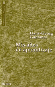 Title: Mis años de aprendizaje, Author: Hans-Georg Gadamer