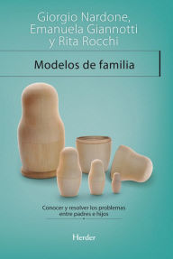 Title: Modelos de familia: Conocer y resolver los problemas entre padres e hijos, Author: Giorgio Nardone