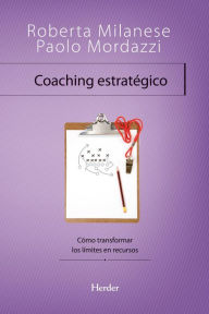 Title: Coaching estratégico: Como transformar los limites en recursos, Author: Roberta Milanese