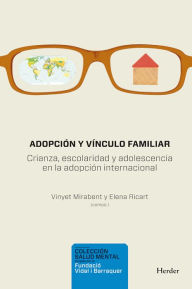 Title: Adopción y vínculo familiar: Crianza, escolaridad y adolescencia en la adopción internacional, Author: Vinyet Mirabent