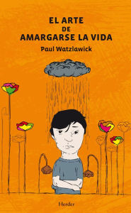 Title: El arte de amargarse la vida, Author: Paul Watzlawick