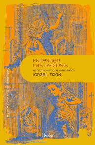 Title: Entender la psicosis: Hacia un enfoque integrador, Author: Jorge L. Tizón