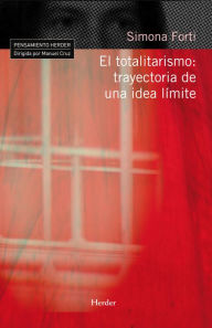 Title: El totalitarismo: trayectoria de una idea límite, Author: Simona Forti