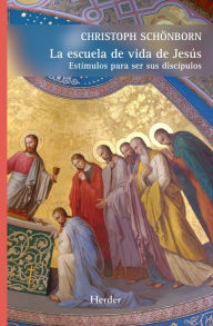 Title: La escuela de vida de Jesús: Estímulos para ser sus discípulos, Author: Christoph Schönborn