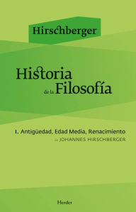 Title: Historia de la filosofía I: Antigüedad. Edad Media. Renacimiento, Author: Johannes Hirschberger