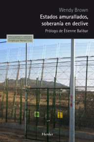 Title: Estados amurallados, soberanía en declive, Author: Wendy Brown