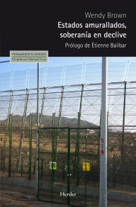 Title: Estados amurallados, soberanía en declive, Author: Wendy Brown