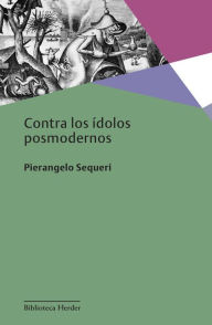 Title: Contra los ídolos posmodernos, Author: Pierangelo Sequeri