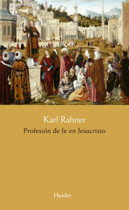 Title: Profesión de fe en Jesucristo, Author: Karl Rahner