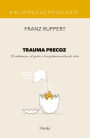 Trauma precoz: El embarazo, el parto y los primeros años de vida