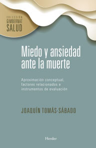 Title: Miedo y ansiedad ante la muerte: Aproximación conceptual, factores relacionados e instrumentos de evaluación, Author: Joaquín Tomás-Sábado