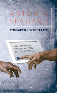Title: Compartir a Dios en la red, Author: Antonio Spadaro