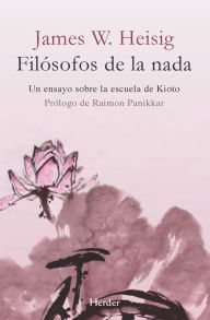 Title: Filósofos de la nada (2a ed.): Un ensayo sobre la escuela de Kioto, Author: James W. Heisig