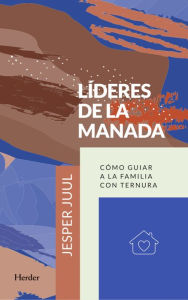 Title: Líderes de la manada: Cómo guiar a la familia con ternura, Author: Jesper Juul