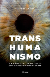 Title: Transhumanismo: La búsqueda tecnológica del mejoramiento humano, Author: Antonio Diéguez