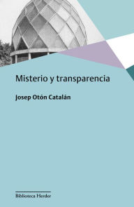 Title: Misterio y transparencia, Author: Josep Otón