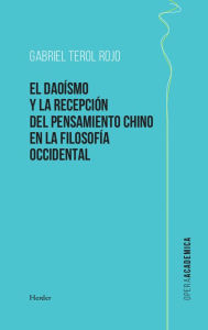 Title: El daoísmo y la recepción del pensamiento chino en la filosofía occidental, Author: Gabriel Terol Rojo