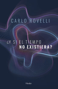 Title: Y si el tiempo no existiera?, Author: Carlo Rovelli