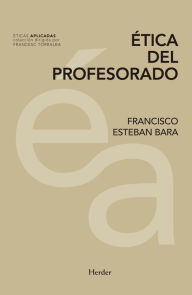 Title: Ética del profesorado, Author: Francisco Esteban Bara