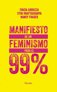 Title: Manifiesto de un feminismo para el 99%, Author: Cinzia Arruzza