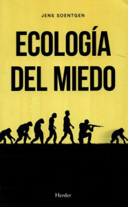 Title: Ecología del miedo, Author: Jens Soentgen