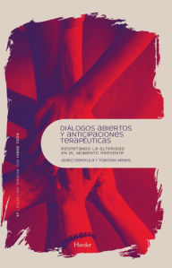 Title: Diálogos abiertos y anticipaciones terapéuticas: Respetando la alteridad en el momento presente, Author: Jaako Seikkula