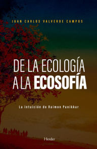 Title: De la ecología a la ecosofía: La intuición de Raimon Panikkar, Author: Juan Carlos Valverde Campos