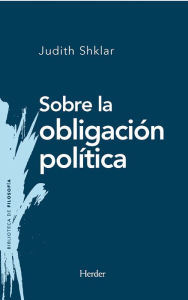 Title: Sobre la obligación política, Author: Judith  Shklar