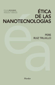 Title: Ética de las nanotecnologías, Author: Pere Ruiz Trujillo