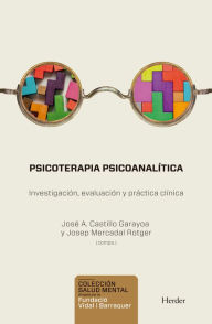 Title: Psicoterapia psicoanalítica: Investigación, evaluación y práctica clínica, Author: José A. Castillo