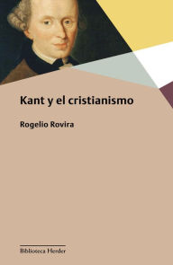 Title: Kant y el cristianismo, Author: Rogelio Rovira