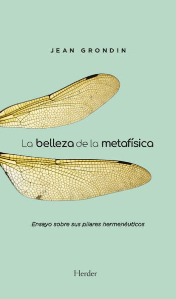 La belleza de la metafísica: Ensayo sobre sus pilares hermenéuticos