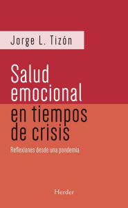 Title: La salud emocional en tiempos de crisis (2da ed.): Reflexiones desde una pandemia, Author: Jorge L. Tizón